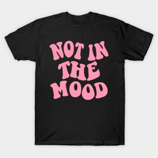 Not in the Mood, Pink T-Shirt